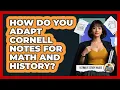 How Do You Adapt Cornell Notes For Math And History - Ultimate Study Hacks