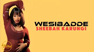 Sheebah Karungi Wesibadde Lyrics Video 