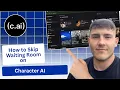 How To Skip Waiting Room On Character AI 2026 Guide