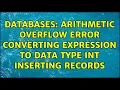 Databases Arithmetic Overflow error converting expression to data type int inserting records