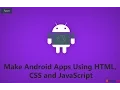 Make Android Apps Using HTML CSS and JavaScript