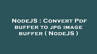 NodeJS Convert Pdf buffer to jpg image buffer NodeJS