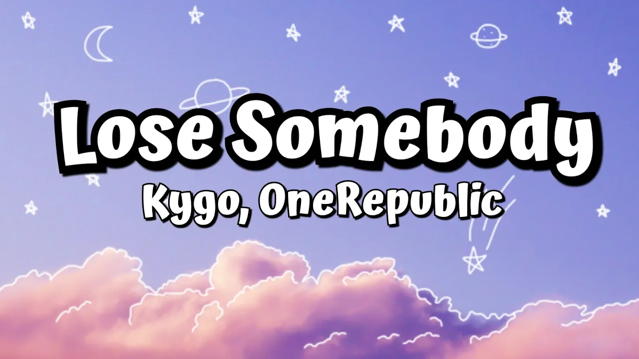 Kygo, OneRepublic - Lose Somebody (Lyrics)
