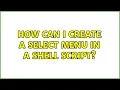 Ubuntu How can I create a select menu in a shell script