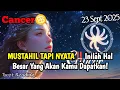 Download Lagu Cancer♋ MUSTAHIL TAPI NYATA‼️Inilah Hal Besar Yang Akan Kamu Dapatkan September 2025 - Mata Zodiak