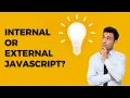 Internal or external Javascript Which one Should You Use