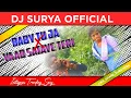 Download Lagu YAAD SATAY TERI ( BABY TU JA) REMIX DJ SURYA OFFICIAL