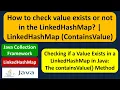 How to check value exists or not in the LinkedHashMap LinkedHashMap ContainsValue