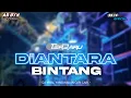 DJ DIANTARA BERIBU BINTANG TERBARU BASS HOREG DJ YANG KALIAN CARI CARI