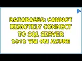 Databases Cannot remotely connect to SQL Server 2012 VM on Azure 2 Solutions