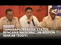 Tak tetapkan status bencana nasional, ini kata Seskab Teddy