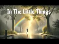Download Lagu In the Little Things (Lyrics) | Simple Joys | Calm and Peaceful Moments | New Song 2024