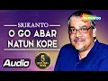 Lagu O Go Abar Natun Kore | Srikanto Acharya | Bengali Popular Songs | Shemaroo Bengali Music