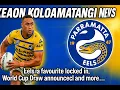 KEAON KOLOAMATANGI NEWS, Eels favourite locked in, World Cup draw and more.....