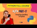 1 17 Exception Handling in Python Python Full course 2024