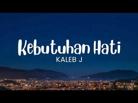 Download MP3 Kaleb J - Kebutuhan Hati (Lirik)