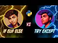 Confusion cleared - if else VS try except