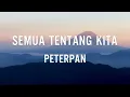 Download Lagu Semua Tentang Kita - Peterpan | Lirik Video