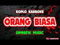 Download Lagu ORANG BIASA KARAOKE - SIMPATIK MUSIC @koplokaraooke