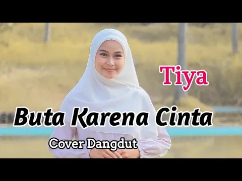 Download MP3 Buta Karena Cinta (Mansyur S) - Tiya (Cover Dangdut) Lirik