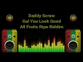 Download Lagu Daddy Screw - Gal You Look Good (All Fruits Ripe Riddim)