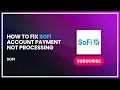 How to Fix SoFi Account Payment Not Processing