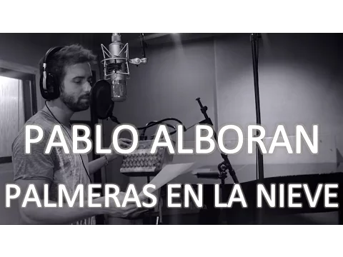 Download MP3 Pablo Alborán - Palmeras en la nieve (Letra) | HD