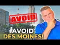 DON T MOVE TO DES MOINES IOWA What They DON T Tell You Life In Des Moines Iowa UNVEILED