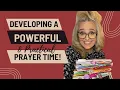 How to Develop a Powerful Prayer Time