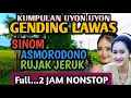Lagu KUMPULAN UYON UYON LAWAS: SINOM, ASMORODONO, RUJAK JERUK - FULL 2 JAM NONSTOP - PENGANTAR TIDUR JOSS
