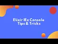 Elixir IEx console tips and tricks