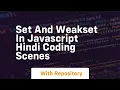 Set and weakset in javascript hindi coding scenes