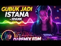Lagu GUBUK JADI ISTANA – Ipank |DJ REMIX EDM PARTY 