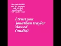 I trust you jonathan traylor