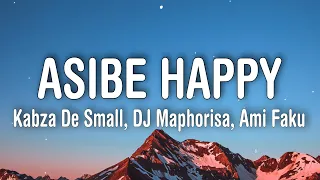 kabza de small dj maphorisa ami faku asibe happy lyrics 