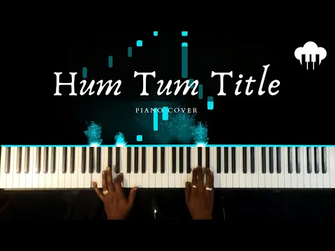 Download MP3 Hum Tum Title | Piano Cover | Alka Yagnik & Babul Supriyo | Aakash Desai