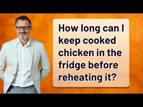Download MP3 How long can I keep cooked chicken in the fridge before reheating it?