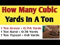 How many yards in a ton How many cubic yards in a ton of gravel sand dirt and topsoil