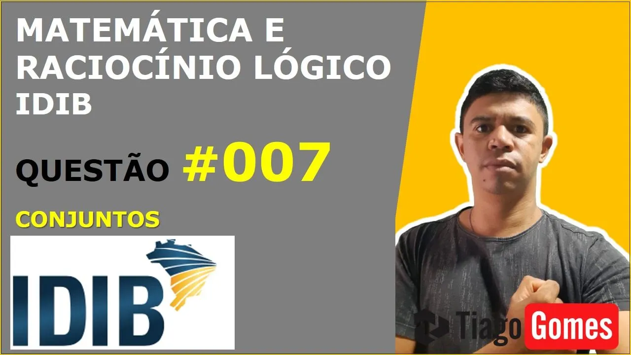 MATEMÁTICA E RACIOCÍNIO LÓGICO #IDIB CONJUNTOS NUMÉRICOS QUESTÃO 007 DE 100