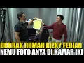 Download Lagu DOBRAK RUMAH RIZKY FEBIAN.. IKI SIMPAN FOTO ANYA DI KAMAR.. KETAHUAN DEH!!!