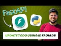 Update Todo by ID API in FastAPI Update Data in PostgreSQL Database