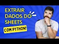 Python APRENDA a extrair dados de um GOOGLE SHEETS com linguagem PYTHON
