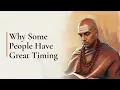 Why Some People Have Great Timing