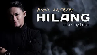 Download HILANG - BLACK BROTHERS | Cover by imho MP3