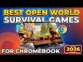 10 Best Open World Survival Games for Chromebook in 2026
