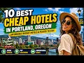 Top 10 Best Budget-Friendly Hotels in Portland Oregon 2026