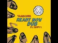 YAADCORE- ready now ( DUB )