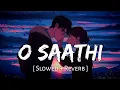 Lagu O Saathi (Slowed + Reverb) | Atif Aslam | Baaghi 2 | SR Lofi 2.0