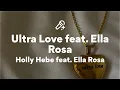 Download Lagu Holly Hebe feat. Ella Rosa, Ultra Love feat. Ella Rosa (Lyrics)