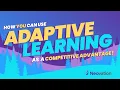 How can an adaptive learning platform help my business